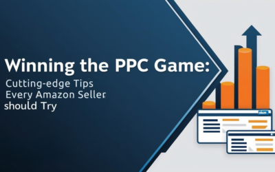 Winning the PPC Game: Cutting-edge Tips Every Amazon Seller Should Try