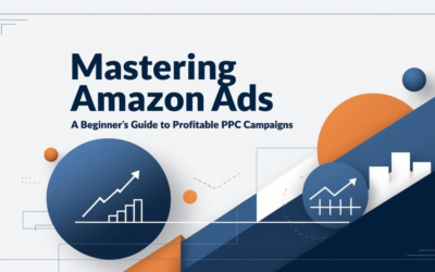 Mastering Amazon Ads: A Beginner’s Guide to Profitable PPC Campaigns