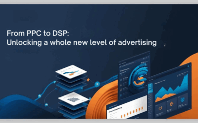 From PPC to DSP: Unlocking a Whole New Level of Advertising