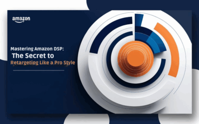 Mastering Amazon DSP: The Secret to Retargeting Like a Pro